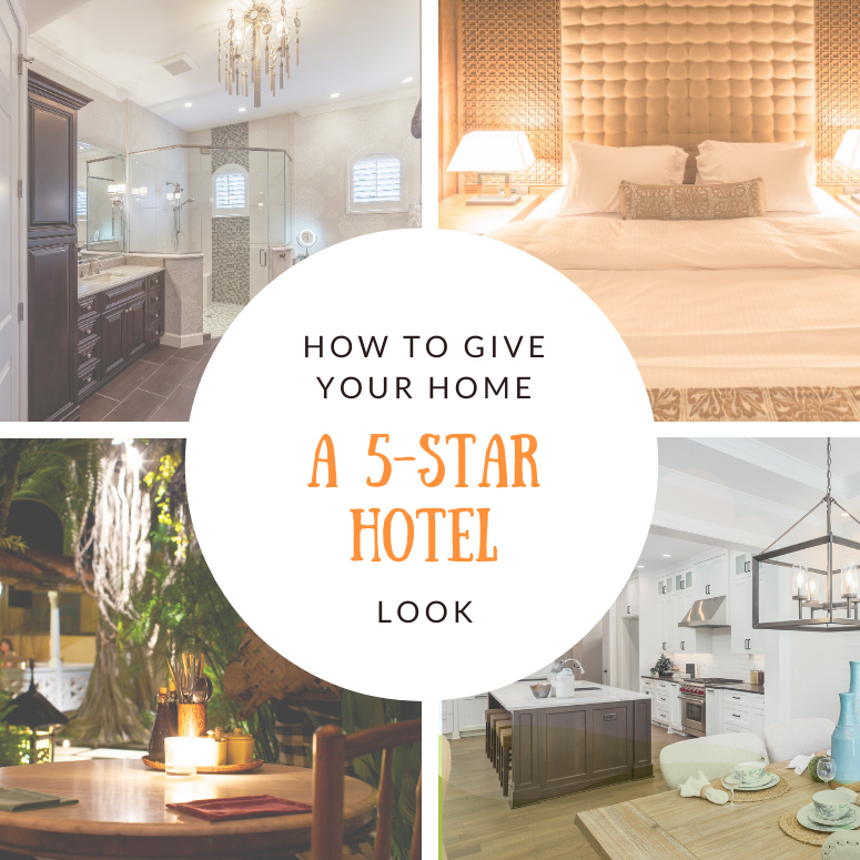 How to Give Your Home the 5 Star Hotel Treatment
